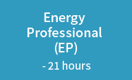Energy Professional (EP) - 21 hours