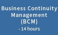 Business Continuity Management (BCM)- 14 hours
